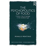 The Psychopolitics of Food: Culinary Rites of Passage in the Neoliberal Age