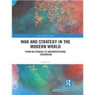 War and Strategy in the Modern World: From Blitzkrieg to Unconventional Terror