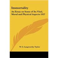 Immortality : An Essay on Some of Its Vital, Moral and Physical Aspects 1937