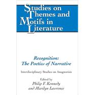 Recognition: The Poetics of Narrative : Interdisciplinary Studies on Anagnorisis