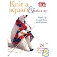 Knit a Square/Make a Toy