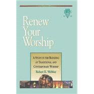 Renew Your Worship: A Study in the Blending of Traditional and Contemporary Worship