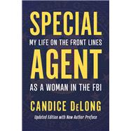 Special Agent My Life on the Front Lines as a Woman in the FBI