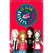 Le club des baskets rouges - Tome 1 - Amies pour la vie