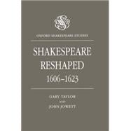 Shakespeare Reshaped 1606-1623