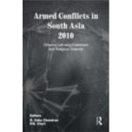 Armed Conflicts in South Asia 2010: Growing Left-wing Extremism and Religious Violence