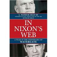 In Nixon's Web A Year in the Crosshairs of Watergate