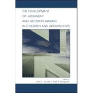 The Development Of Judgment And Decision Making In Children And Adolescents