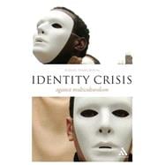 Identity Crisis: Against Multiculturalism