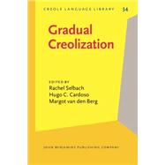 Gradual Creolization : Studies Celebrating Jacques Arends