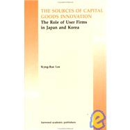 The Source of Capital Goods Innovation: The Role of User Firms in Japan and Korea