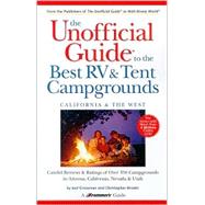 The Unofficial Guide<sup>®</sup> to the Best RV & Tent Campgrounds, California & the West , 1st Edition