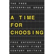 A Time for Choosing Free Enterprise in Twenty-First Century Britain