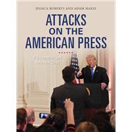 Attacks on the American Press: A Documentary and Reference Guide