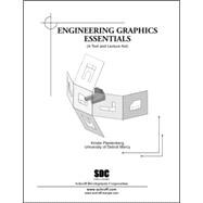Engineering Graphics Essentials: (A Text and Lecture Aid)