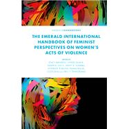 The Emerald International Handbook of Feminist Perspectives on Women’s Acts of Violence