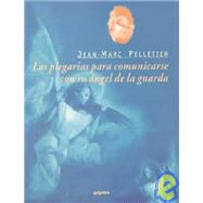 Las Plegarias Para Comunicarse Con Su Angel De LA Guarda