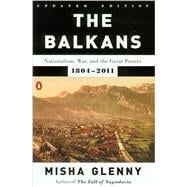 The Balkans Nationalism, War, and the Great Powers, 1804-2011