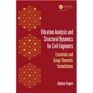 Vibration Analysis and Structural Dynamics for Civil Engineers: Essentials and Group-Theoretic Formulations