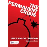 The Permanent Crisis: IranÆs Nuclear Trajectory