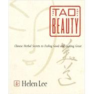 The Tao of Beauty Chinese Herbal Secrets to Feeling Good and Looking Great
