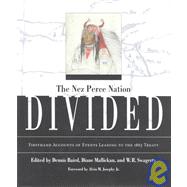 Nez Perce Nation Divided: Firsthand Accounts of Events Leading to the 1863 Territory