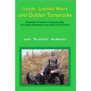 Cattails, Speckled Alders and Golden Tamaracks