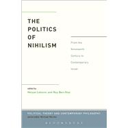 The Politics of Nihilism From the Nineteenth Century to Contemporary Israel