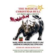 The Magical Christmas Bull at Bowling Green Where Fantasy and Reality Collide to Save Christmas