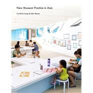 New Museum Practice in Asia Public Purpose and Engagement
