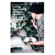 Lucius Burckhardt Writings : Rethinking Manmade Environments - Politics, Landscapes and Design