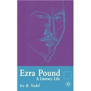 Ezra Pound A Literary Life
