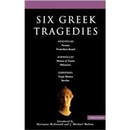 Six Greek Tragedies Persians; Prometheus Bound; Women of Trachis; Philoctetes; Trojan Women; Bacchae