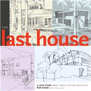The Last House A Love Story About Architecture and Place