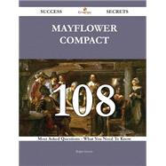 Mayflower Compact 108 Success Secrets - 108 Most Asked Questions On Mayflower Compact - What You Need To Know