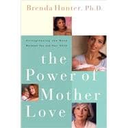 The Power of Mother Love Strengthening the Bond Between You and Your Child