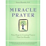 Miracle Prayer Nine Steps to Creating Prayers That Get Results