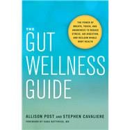 The Gut Wellness Guide The Power of Breath, Touch, and Awareness to Reduce Stress, Aid Digestion, and Reclaim Whole-Body Health