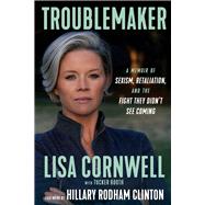 Troublemaker A Memoir of Sexism, Retaliation, and the Fight They Didn't See Coming