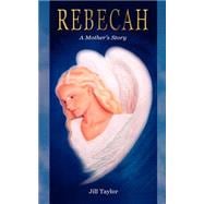 Rebecah, A Mother's Story