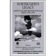 Northcliffe's Legacy : Aspects of the British Popular Press, 1896-1996