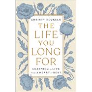 The Life You Long For Learning to Live from a Heart of Rest book cover, ISBN 9780593192566
