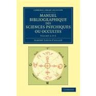 Manuel Bibliographique Des Sciences Psychiques Ou Occultes