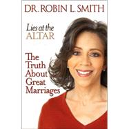 Lies at the Altar The Truth About Great Marriages
