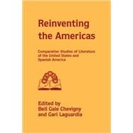 Reinventing the Americas: Comparative Studies of Literature of the United States and Spanish America