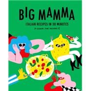 Big Mamma Italian Recipes in 30 Minutes Shower Time Included book cover, ISBN 9780711292567