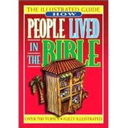 How People Lived in the Bible : An Illustrated Guide to Manners and Customs