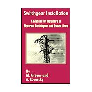 Switchgear Installation : A Manual for Installers of Electrical Switchgear and Power Lines