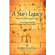 A Star's Legacy: Volume 1 of the Magdala Trilogy, a Six-part Epic Depicting a Plausible Life of Mary Magdalene and Her Times