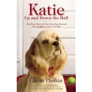 Katie Up and Down the Hall The True Story of How One Dog Turned Five Neighbors into a Family